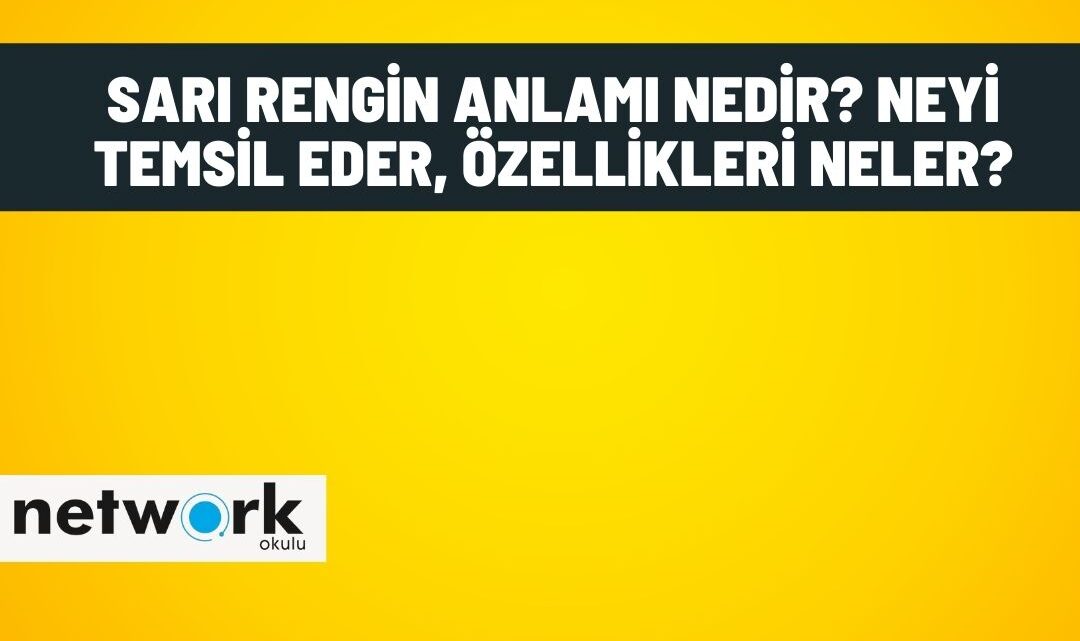 Sarı Rengin Anlamı Nedir