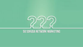 network marketing adına bulabileceğiniz 50 soru ve cevap