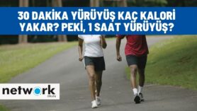 30 dakika yuruyus kac kalori yakar