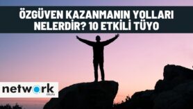 Özgüven Kazanmanın Yolları Nelerdir? 10 Etkili Tüyo