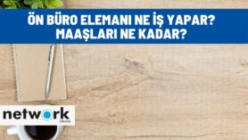 Ön Büro Elemanı Ne İş Yapar? Maaşları Ne Kadar?