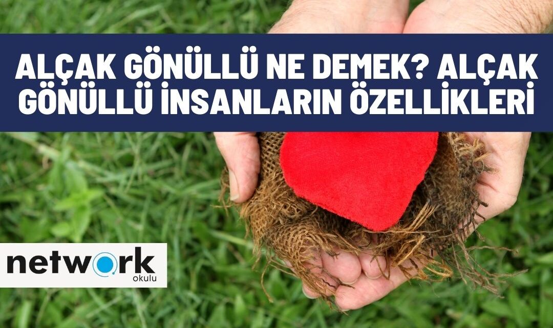 Alçak Gönüllü Ne Demek? Alçak Gönüllü İnsanların Özellikleri