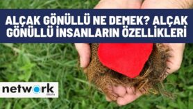 Alçak Gönüllü Ne Demek? Alçak Gönüllü İnsanların Özellikleri