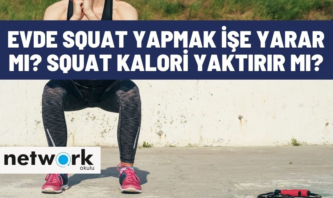 Evde Squat Yapmak İşe Yarar Mı? Squat Kalori Yaktırır Mı?