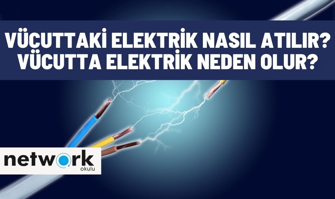 Vücuttaki Elektrik Nasıl Atılır? Vücutta Elektrik Neden Olur?