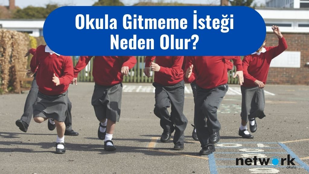 okula gitmeme istegi neden olur