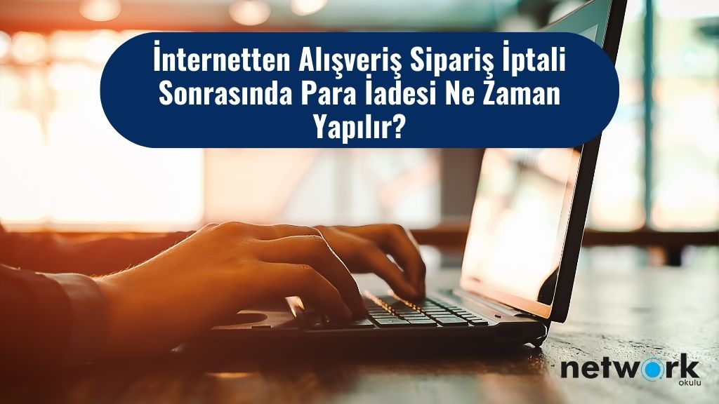 internet alisveris siparis iptali sonrasinda para iadesi